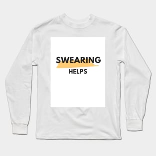 Swearing helps Long Sleeve T-Shirt